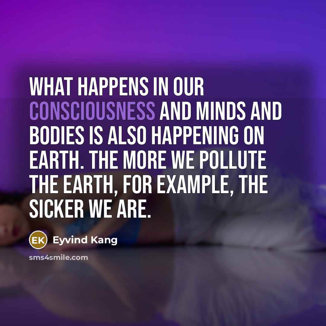 “What happens in our consciousness and minds and bodies is…” quote by Eyvind Kang