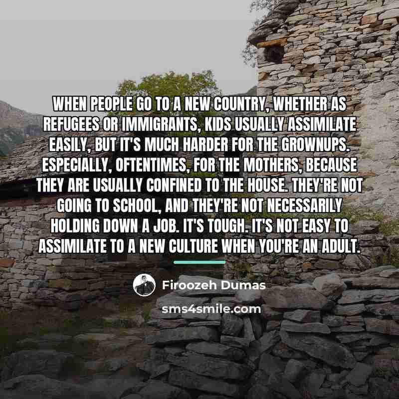 “When people go to a new country, whether as refugees…” quote by Firoozeh Dumas
