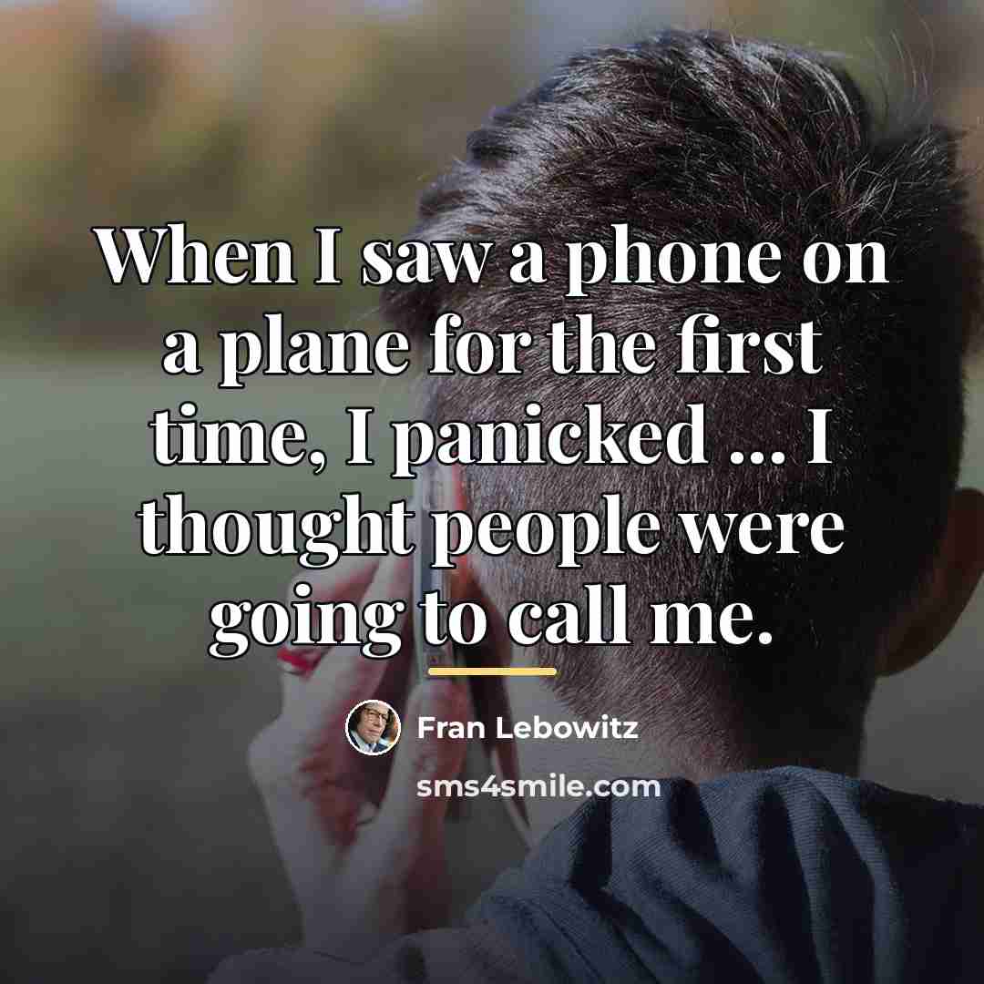 “When I saw a phone on a plane for the…” quote by Fran Lebowitz