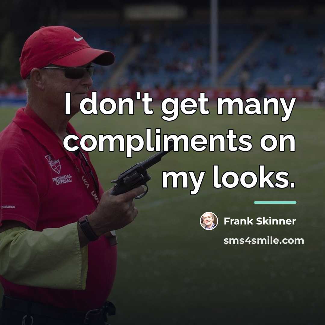 “I don't get many compliments on my looks.…” quote by Frank Skinner