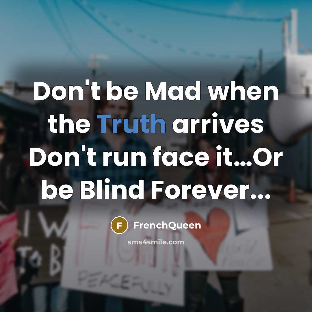 “Don't be Mad when the Truth arrives Don't run face…” quote by Frenchqueen
