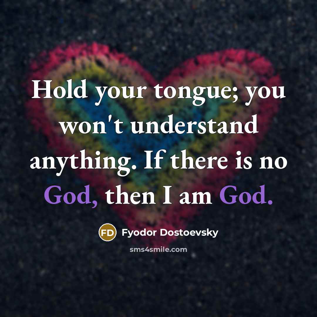“Hold your tongue; you won't understand anything. If there is…” quote by Fyodor Dostoevsky