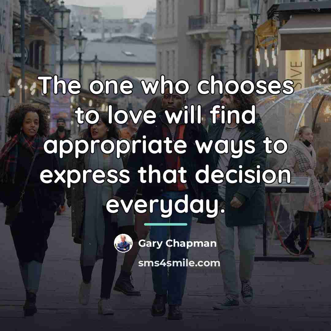 “The one who chooses to love will find appropriate ways…” quote by Gary Chapman