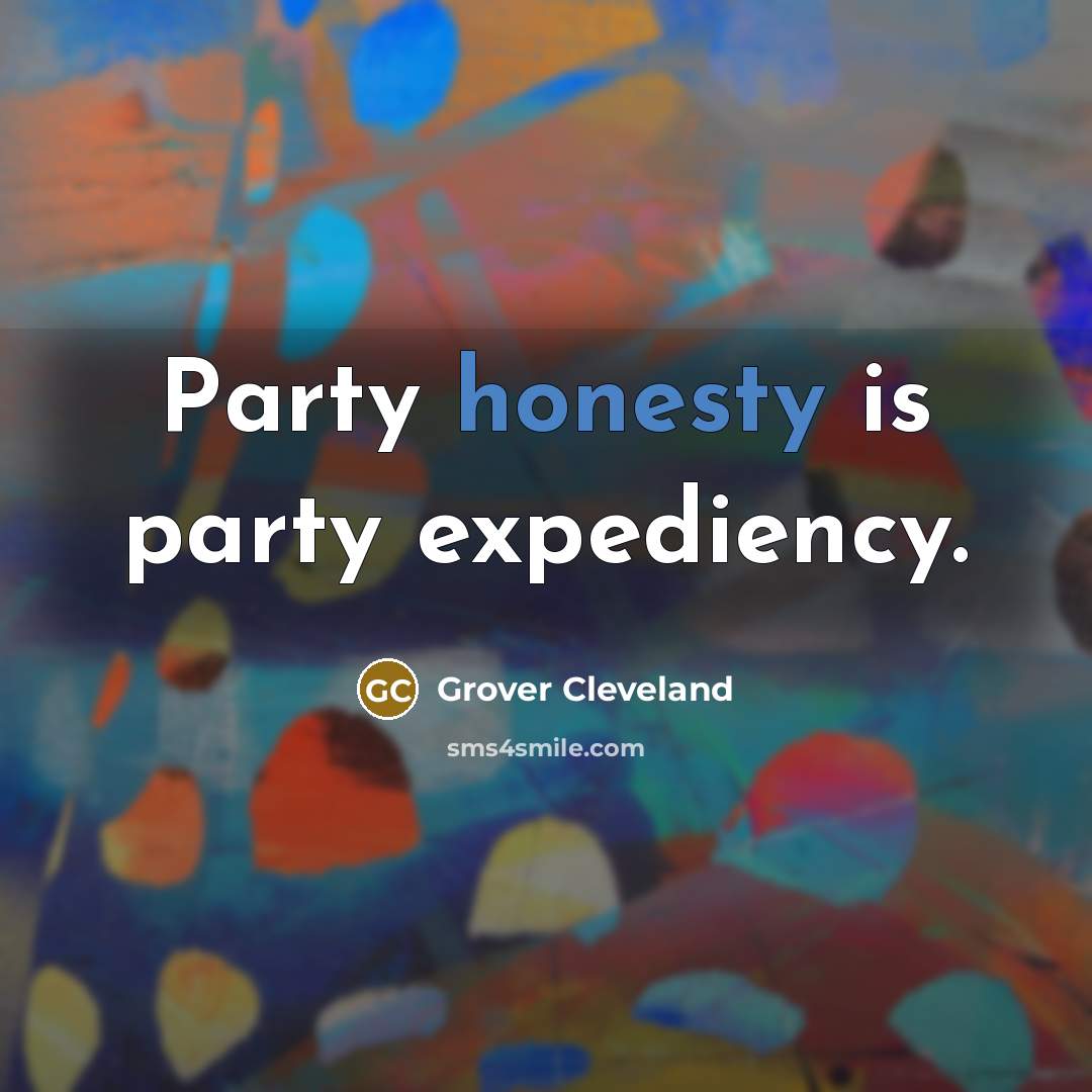 “Party honesty is party expediency.…” quote by Grover Cleveland
