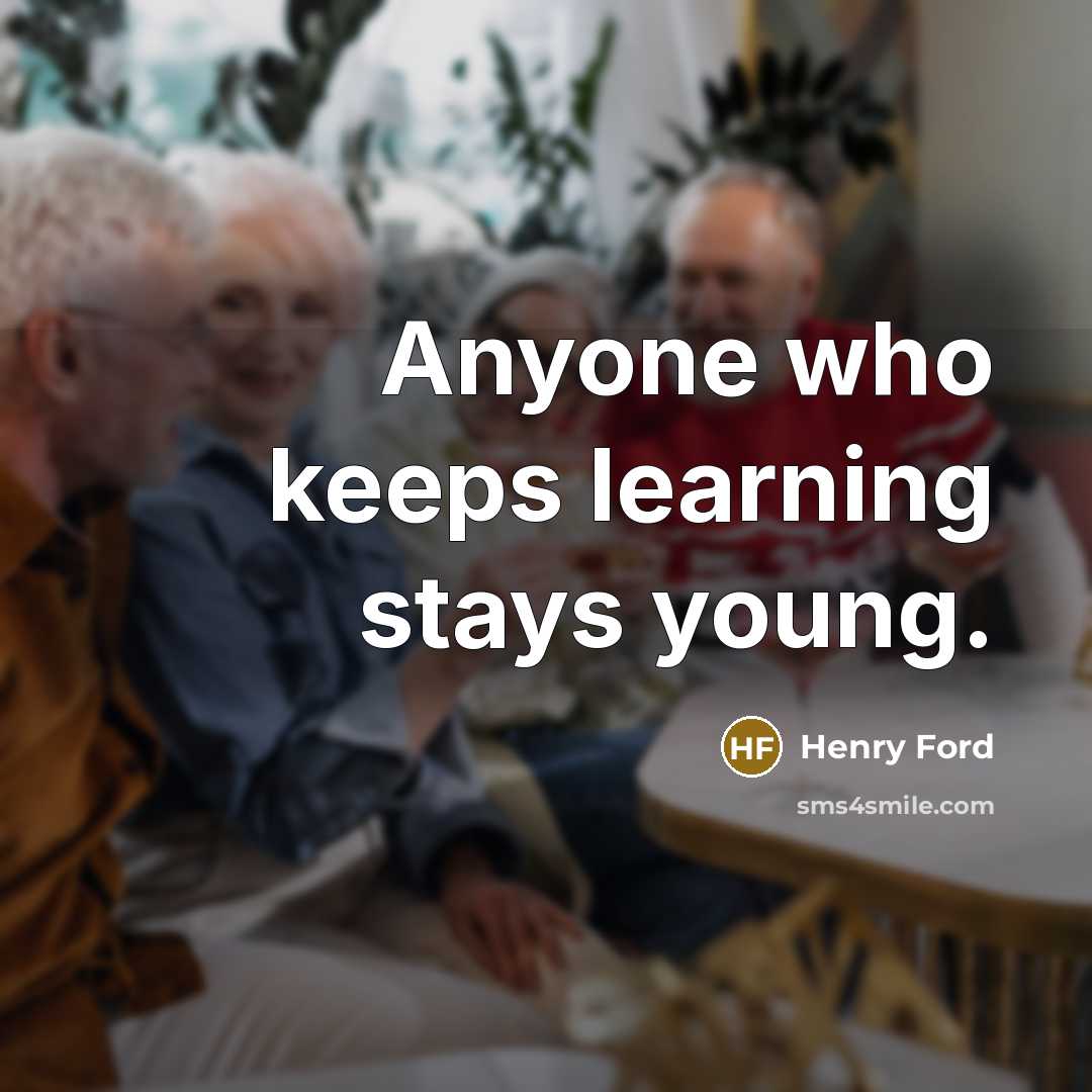 “Anyone who keeps learning stays young.…” quote by Henry Ford