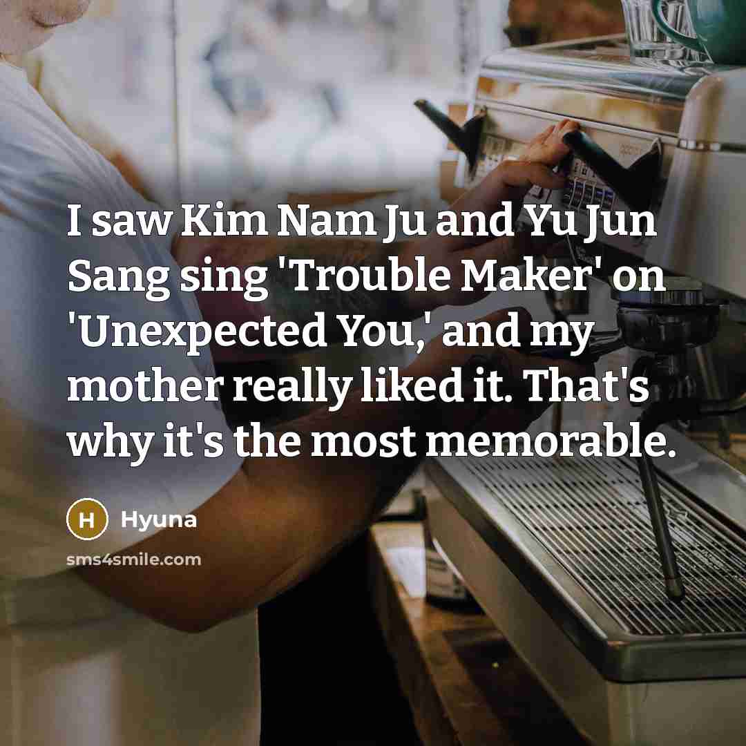 “I saw Kim Nam Ju and Yu Jun Sang sing…” quote by Hyuna