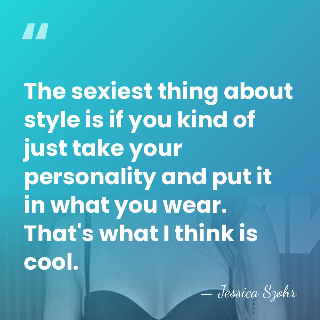 The sexiest thing about style is if you kind of just take&hellip; - Jessica Szohr