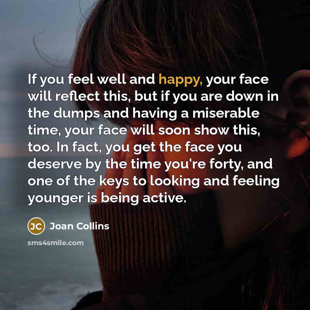 “If you feel well and happy, your face will reflect…” quote by Joan Collins