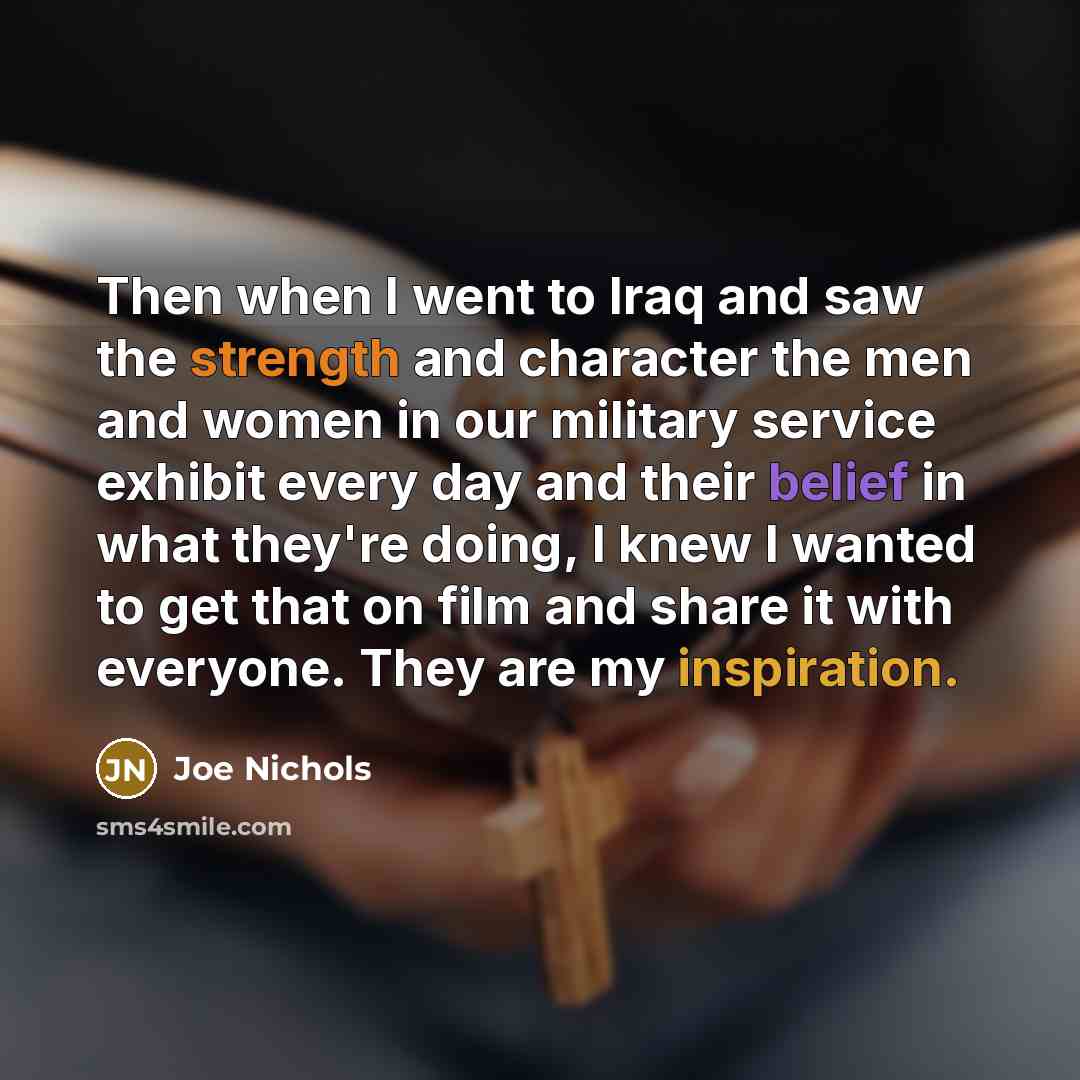 “Then when I went to Iraq and saw the strength…” quote by Joe Nichols