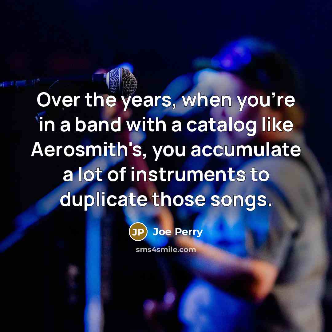 “Over the years, when you're in a band with a…” quote by Joe Perry