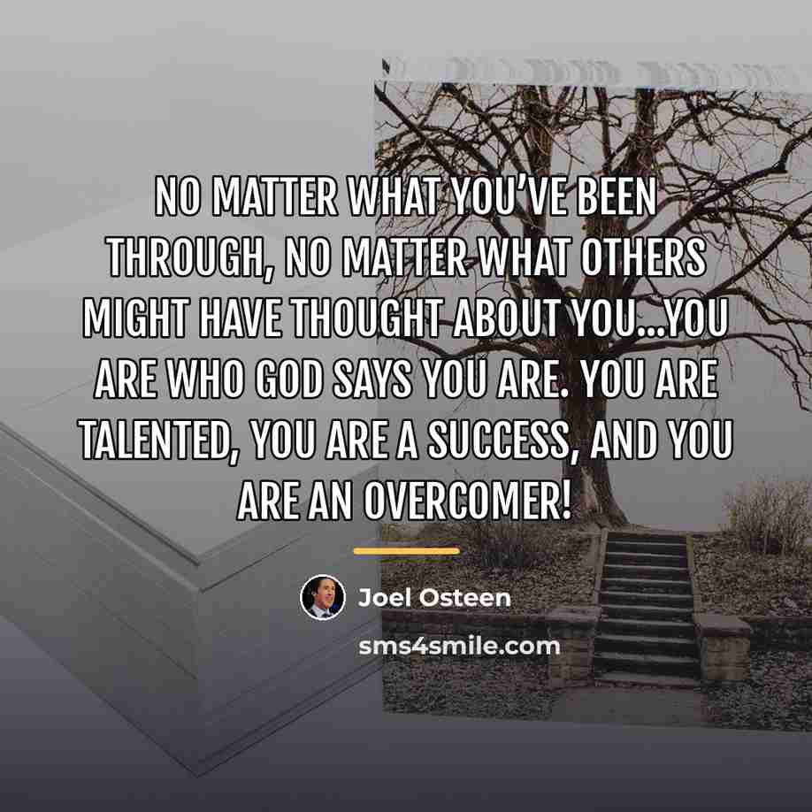 “No matter what you’ve been through, no matter what others…” quote by Joel Osteen