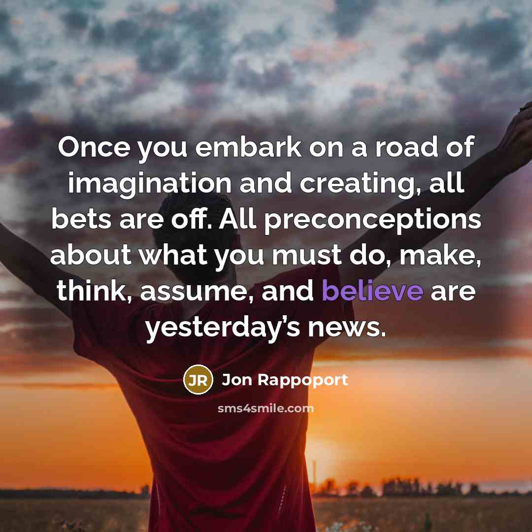 “Once you embark on a road of imagination and creating,…” quote by Jon Rappoport