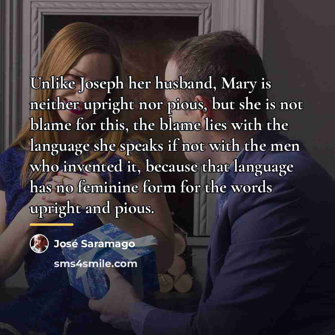 “Unlike Joseph her husband, Mary is neither upright nor pious,…” quote by Jose Saramago