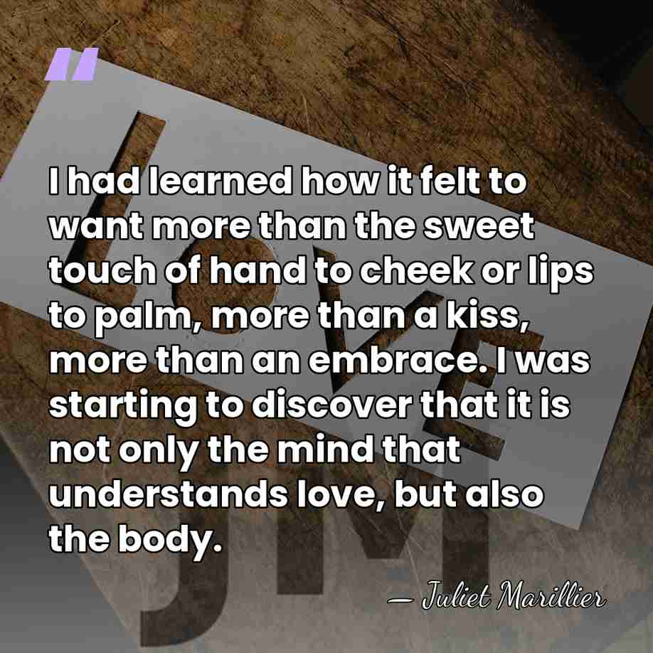 I had learned how it felt to want more than the sweet&hellip; - Juliet Marillier