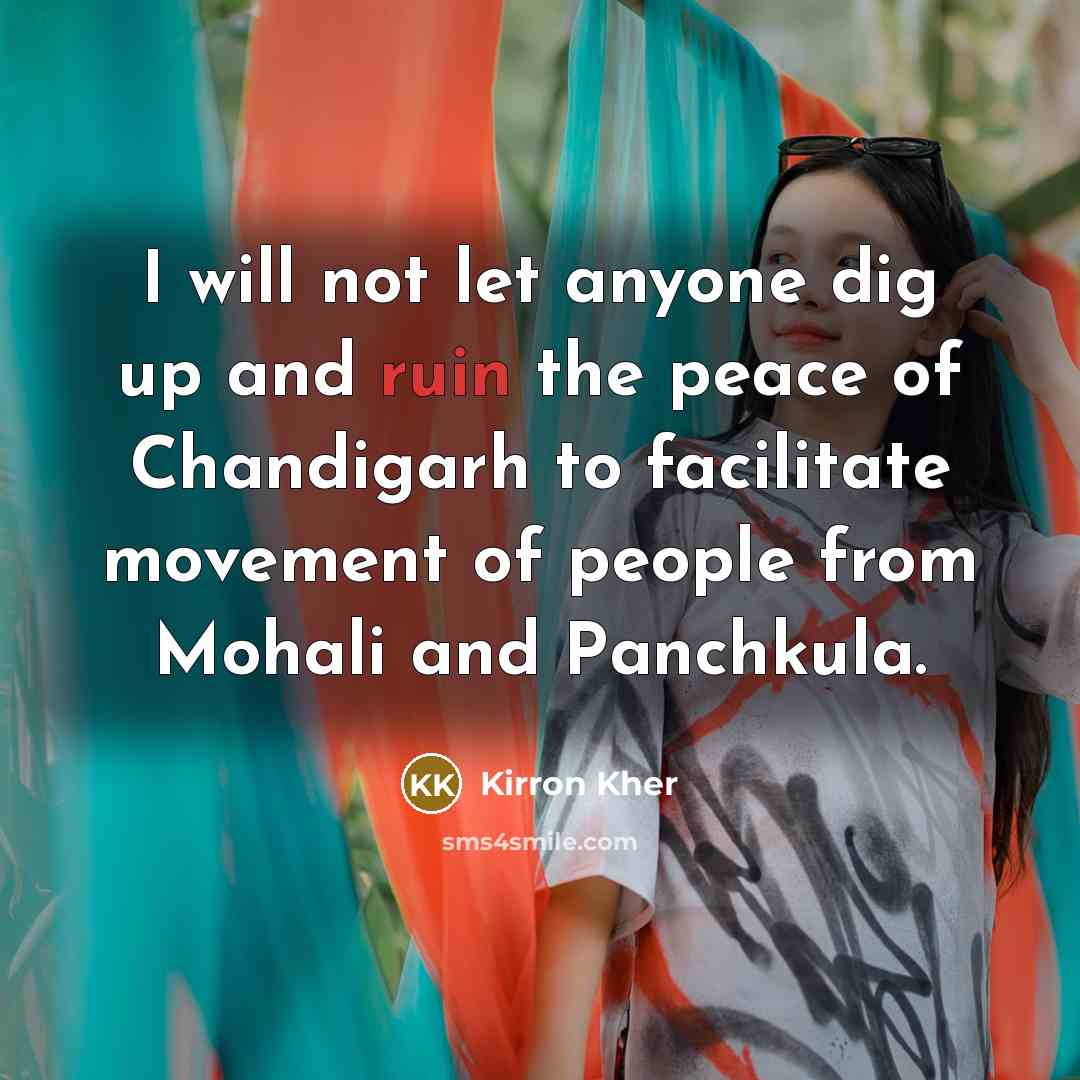 “I will not let anyone dig up and ruin the…” quote by Kirron Kher