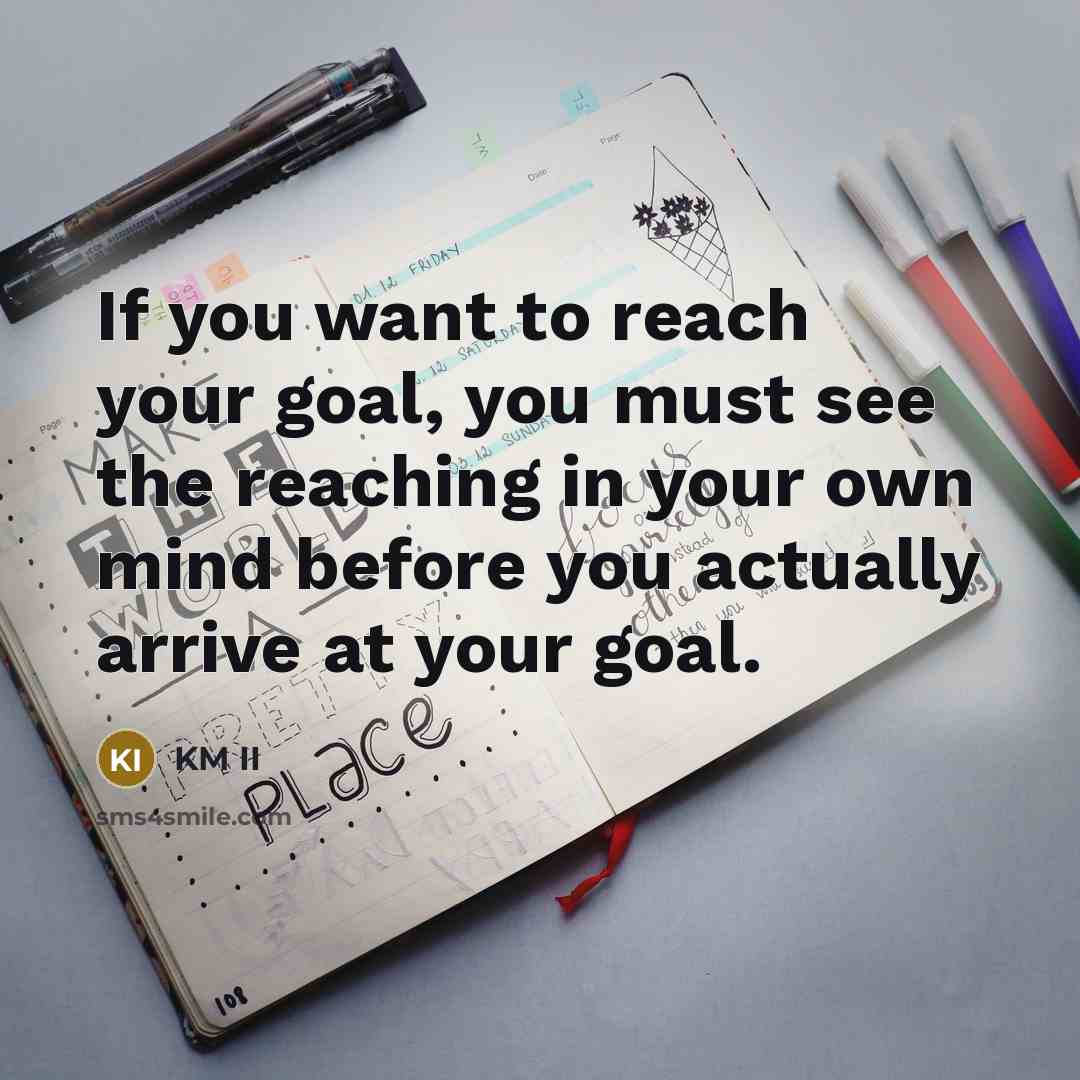 “If you want to reach your goal, you must see…” quote by KM II