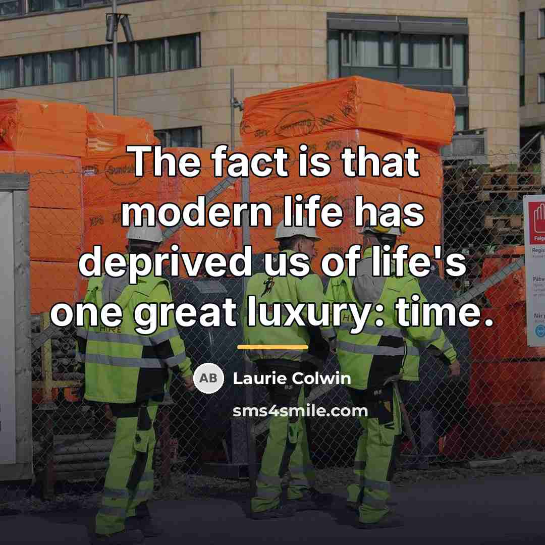 “The fact is that modern life has deprived us of…” quote by Laurie Colwin