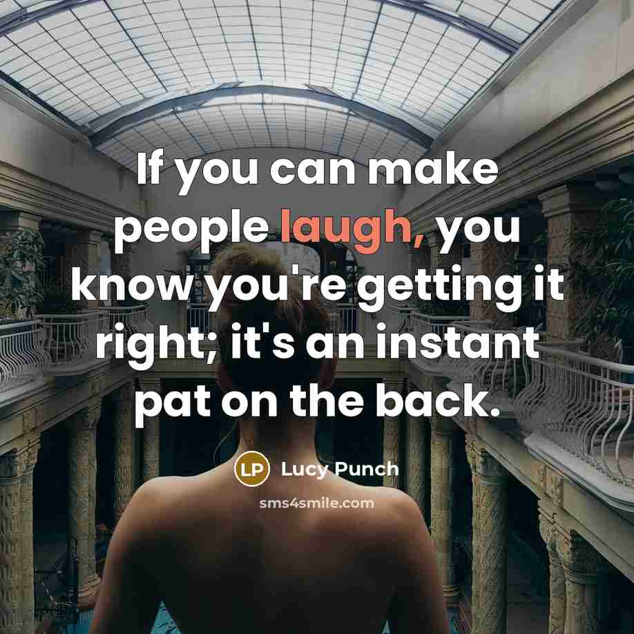 “If you can make people laugh, you know you're getting…” quote by Lucy Punch
