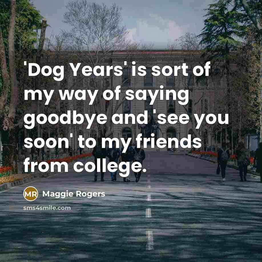 “'Dog Years' is sort of my way of saying goodbye…” quote by Maggie Rogers