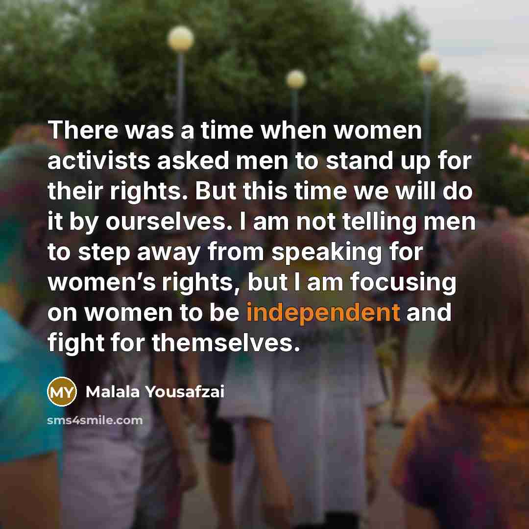 “There was a time when women activists asked men to…” quote by Malala Yousafzai