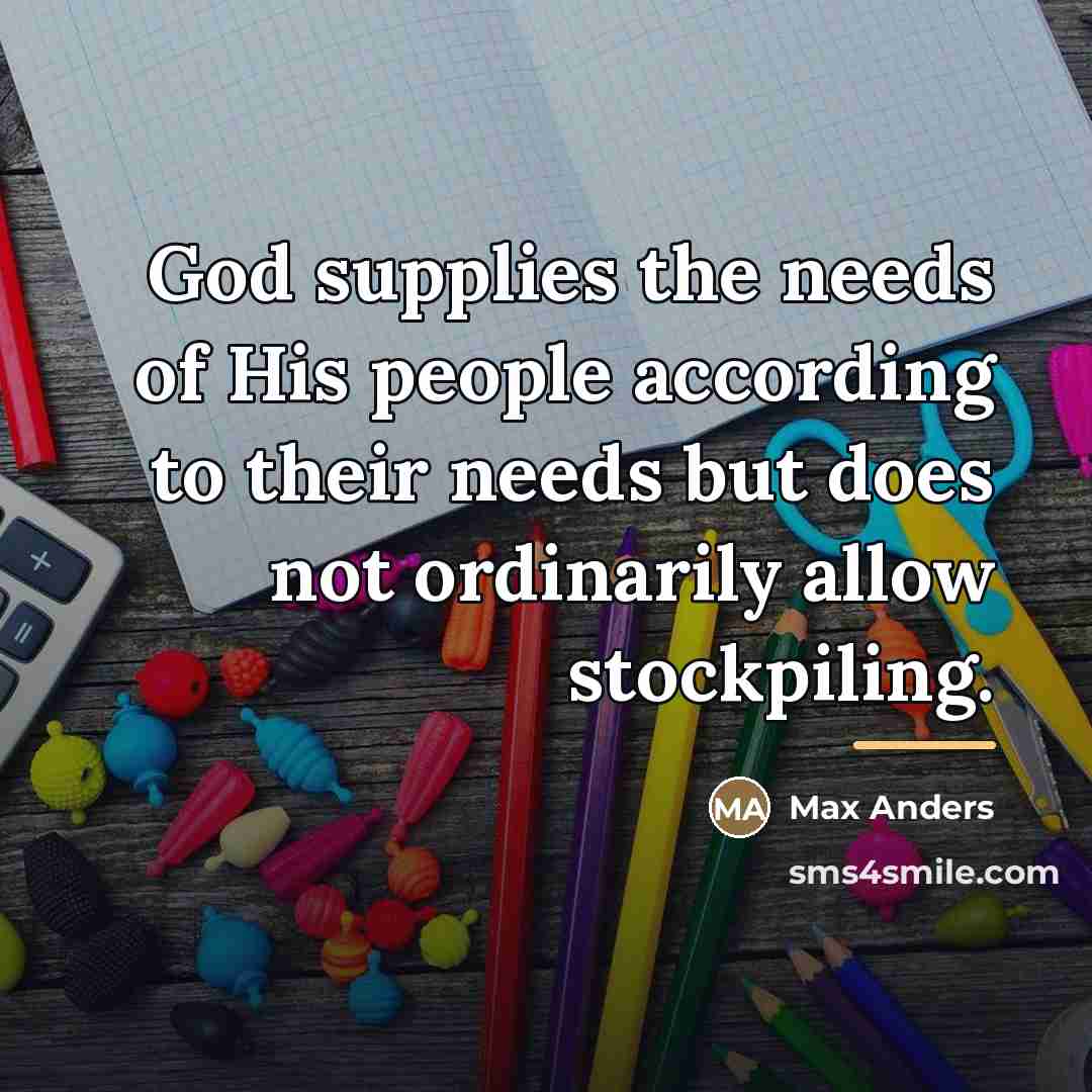 “God supplies the needs of His people according to their…” quote by Max Anders