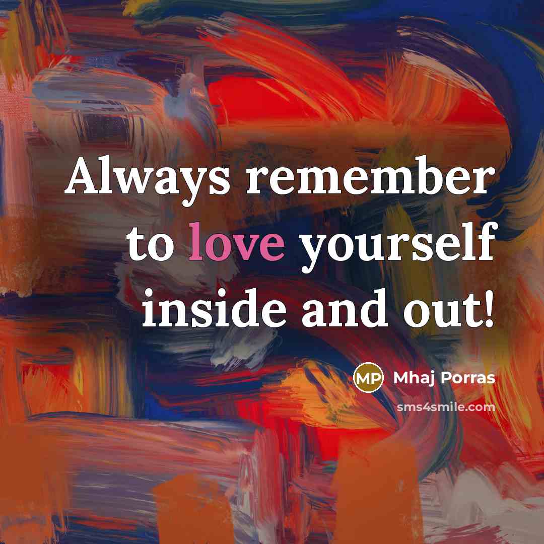 “Always remember to love yourself inside and out!…” quote by Mhaj Porras