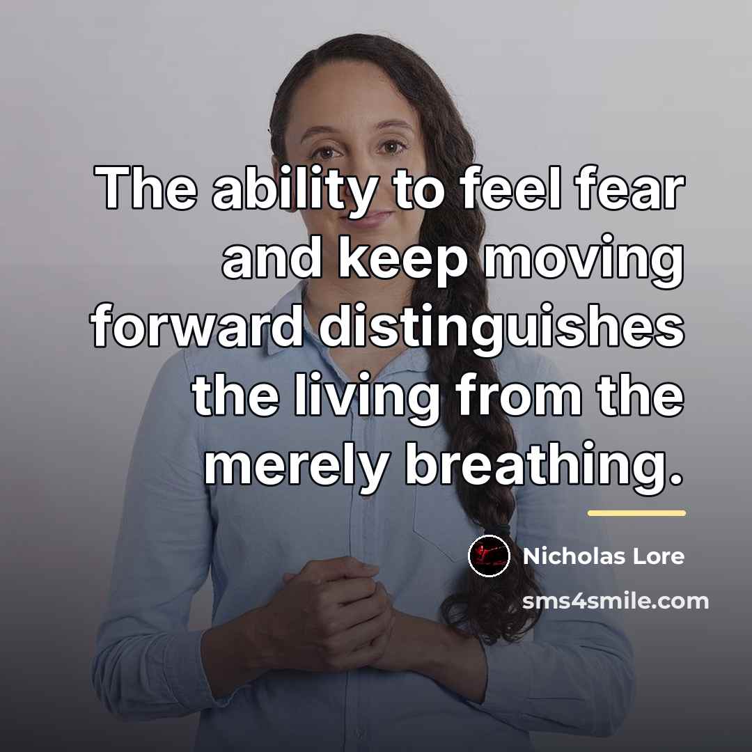 “The ability to feel fear and keep moving forward distinguishes…” quote by Nicholas Lore