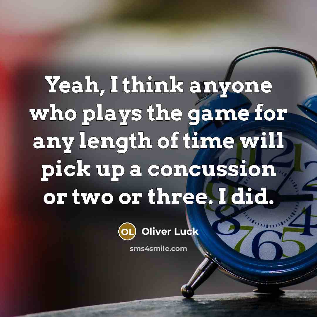 “Yeah, I think anyone who plays the game for any…” quote by Oliver Luck