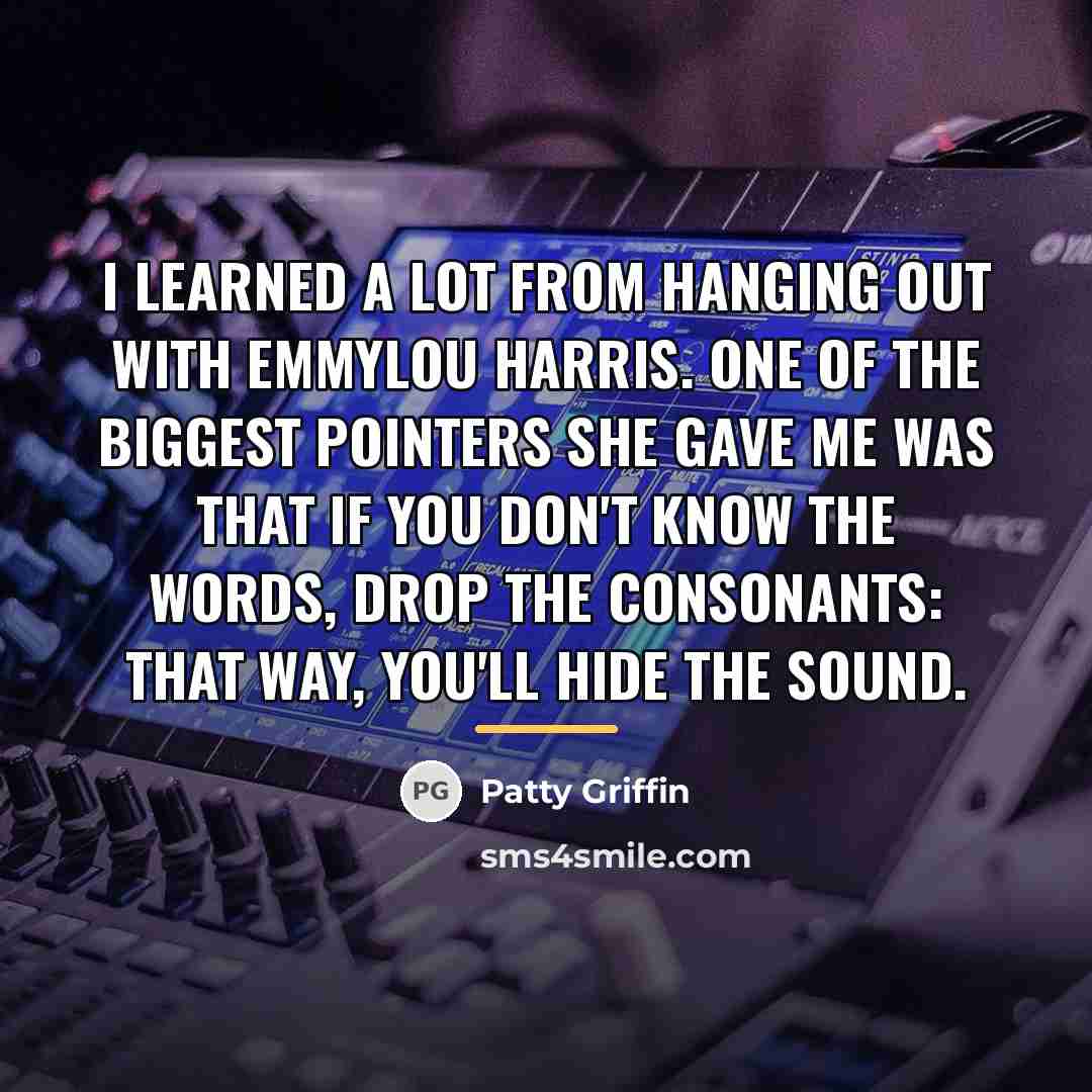 “I learned a lot from hanging out with Emmylou Harris.…” quote by Patty Griffin