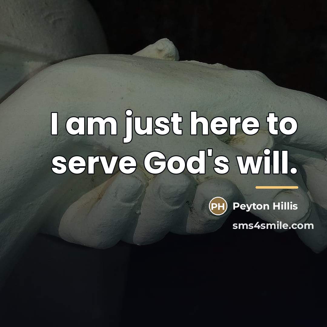 “I am just here to serve God's will.…” quote by Peyton Hillis