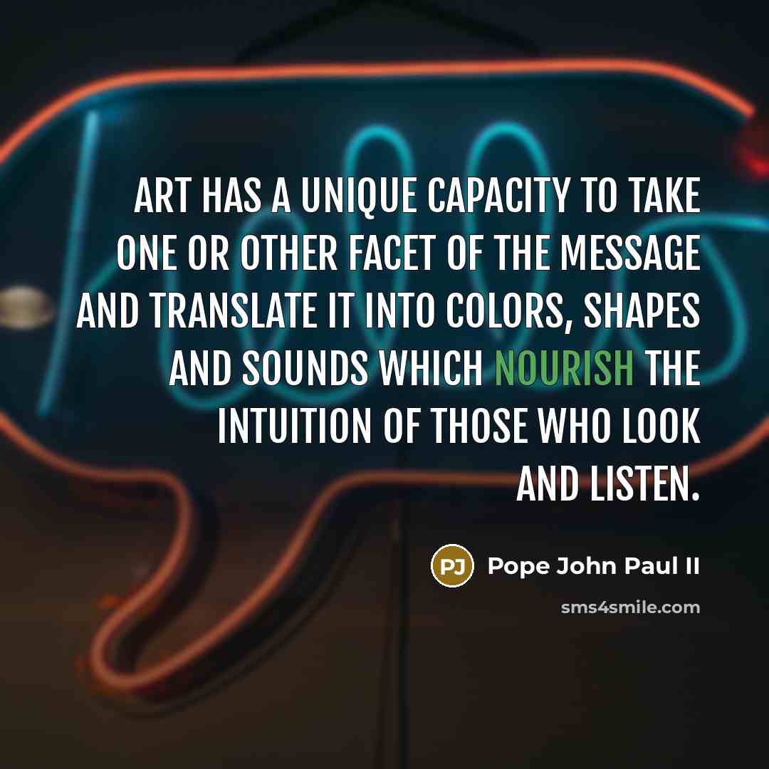 “Art has a unique capacity to take one or other…” quote by Pope John Paul II