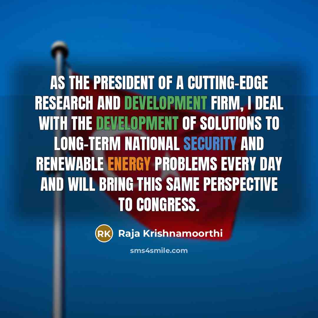 “As the president of a cutting-edge research and development firm,…” quote by Raja Krishnamoorthi