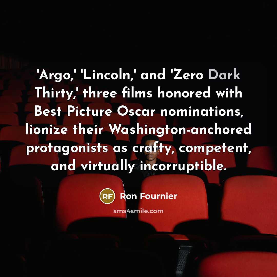“'Argo,' 'Lincoln,' and 'Zero Dark Thirty,' three films honored with…” quote by Ron Fournier