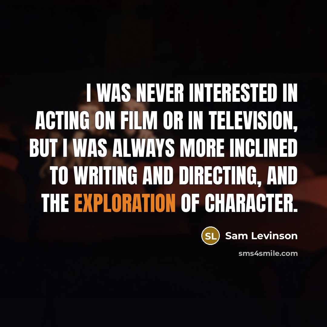 “I was never interested in acting on film or in…” quote by Sam Levinson