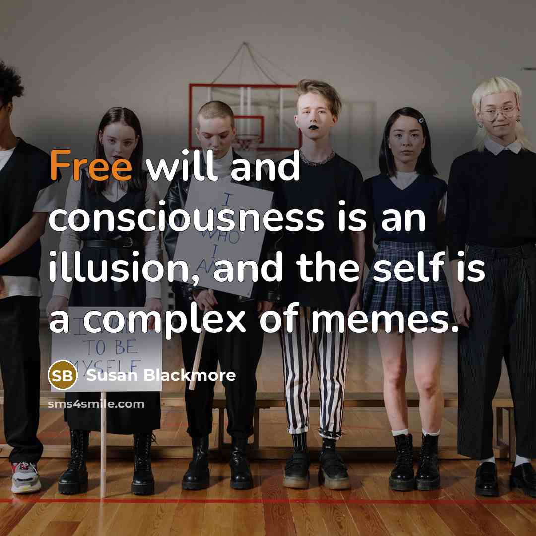 “Free will and consciousness is an illusion, and the self…” quote by Susan Blackmore