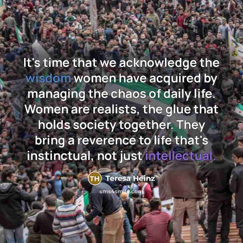 “It's time that we acknowledge the wisdom women have acquired…” quote by Teresa Heinz