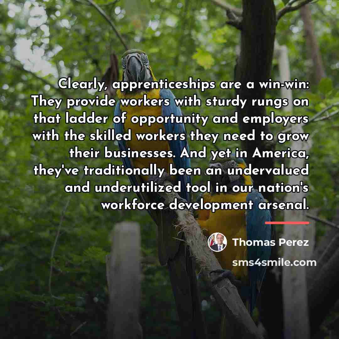 “Clearly, apprenticeships are a win-win: They provide workers with sturdy…” quote by Thomas Perez