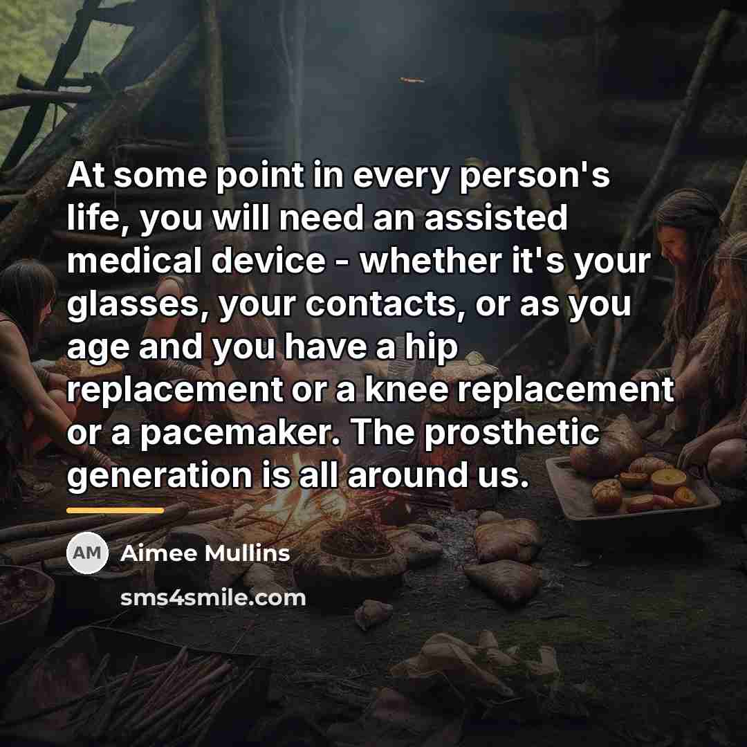 “At some point in every person's life, you will need…” quote by Aimee Mullins
