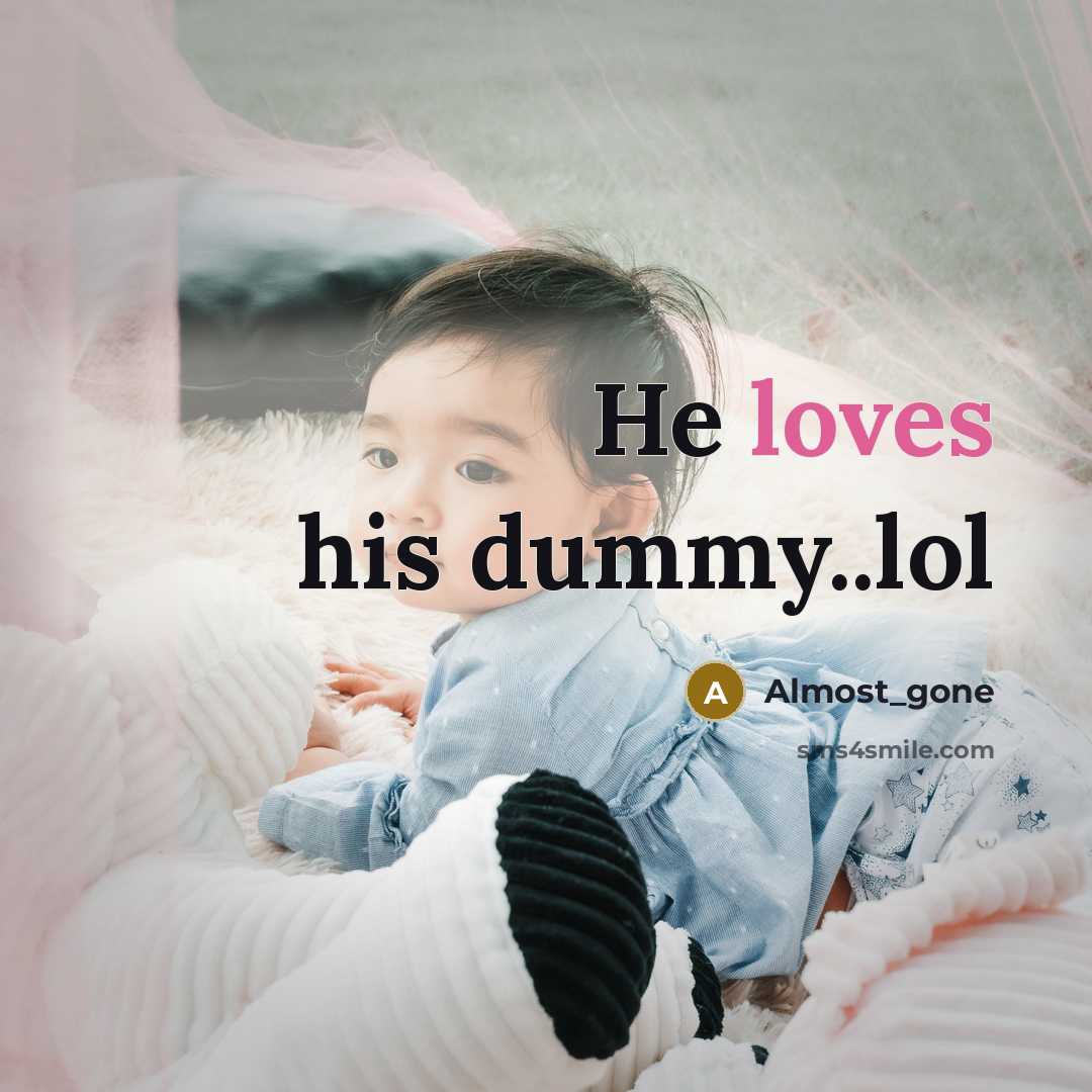 “He loves his dummy..lol” quote by Almost_gone
