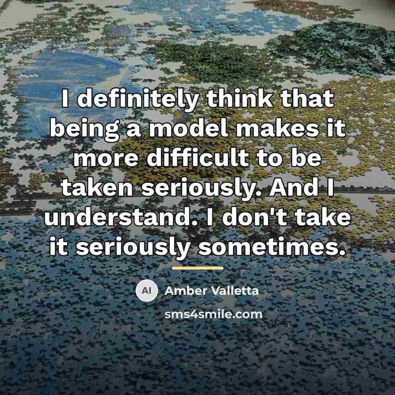 “I definitely think that being a model makes it more…” quote by Amber Valletta
