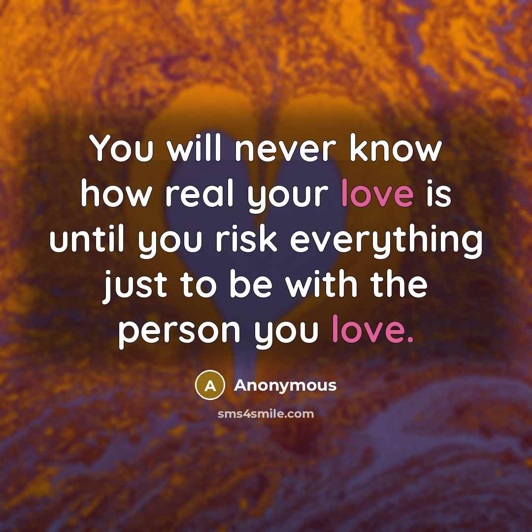 “You will never know how real your love is until…” quote by Anonymous