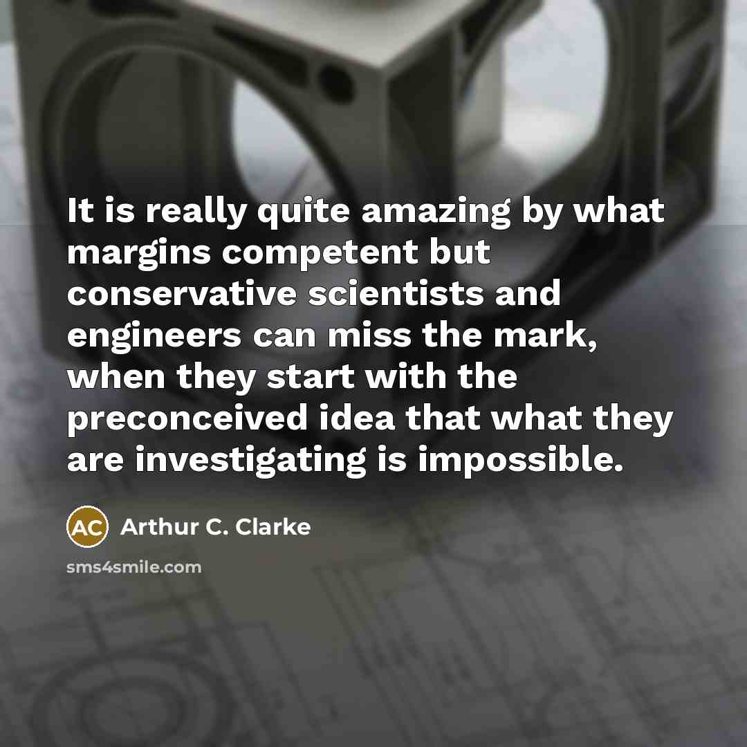 “It is really quite amazing by what margins competent but…” quote by Arthur C. Clarke