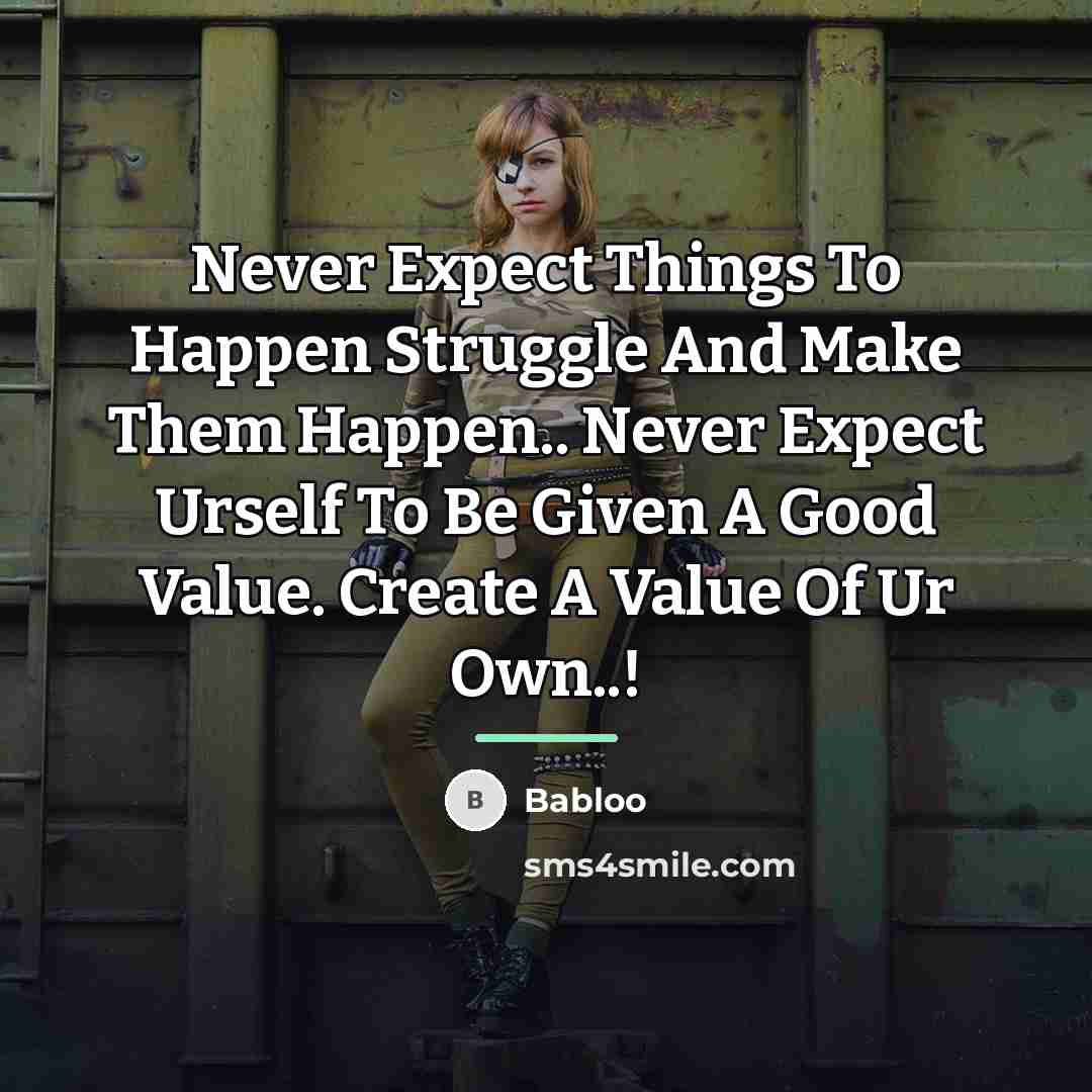 “Never Expect Things To Happen Struggle And Make Them Happen..…” quote by Babloo