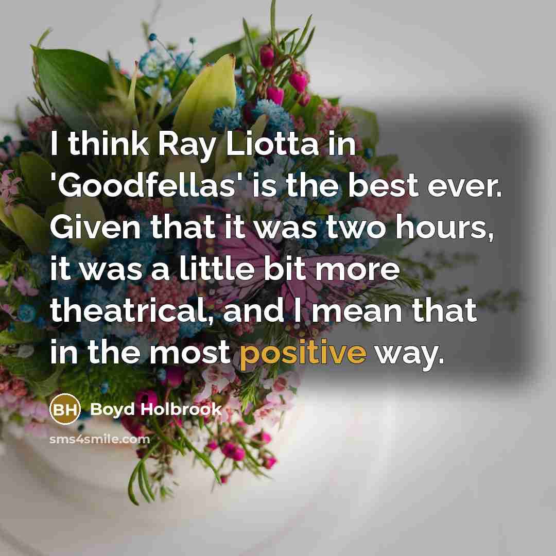 “I think Ray Liotta in 'Goodfellas' is the best ever.…” quote by Boyd Holbrook