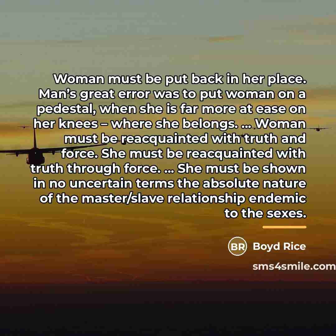 “Woman must be put back in her place. Man’s great…” quote by Boyd Rice