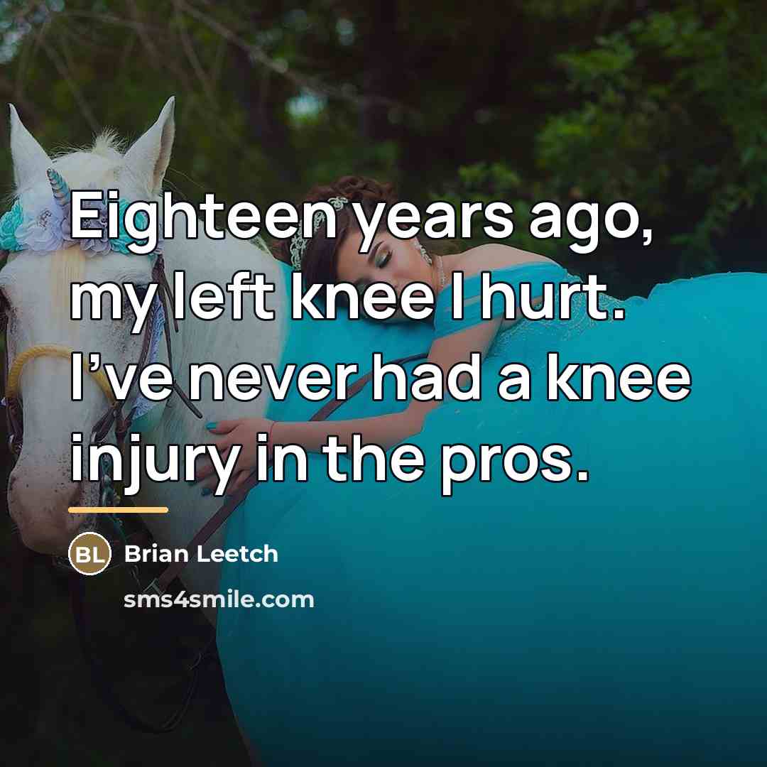 “Eighteen years ago, my left knee I hurt. I've never…” quote by Brian Leetch