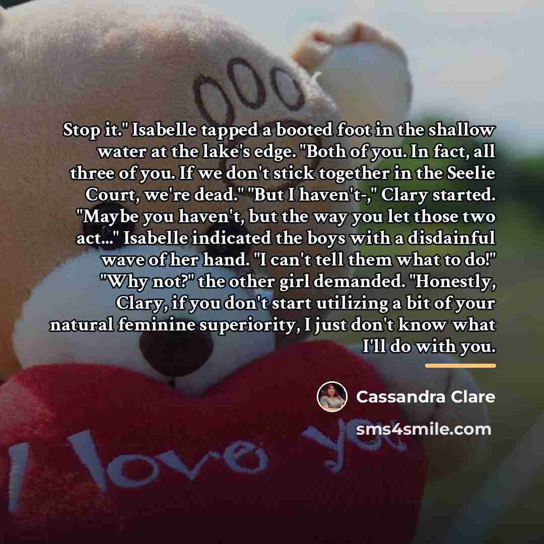 “Stop it." Isabelle tapped a booted foot in the shallow…” quote by Cassandra Clare