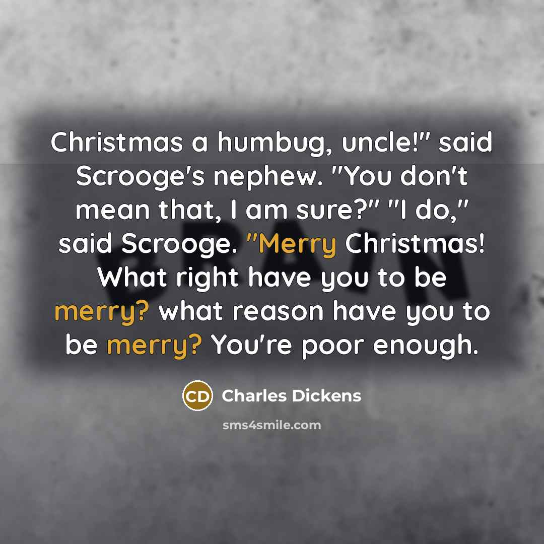 “Christmas a humbug, uncle!" said Scrooge's nephew. "You don't mean…” quote by Charles Dickens