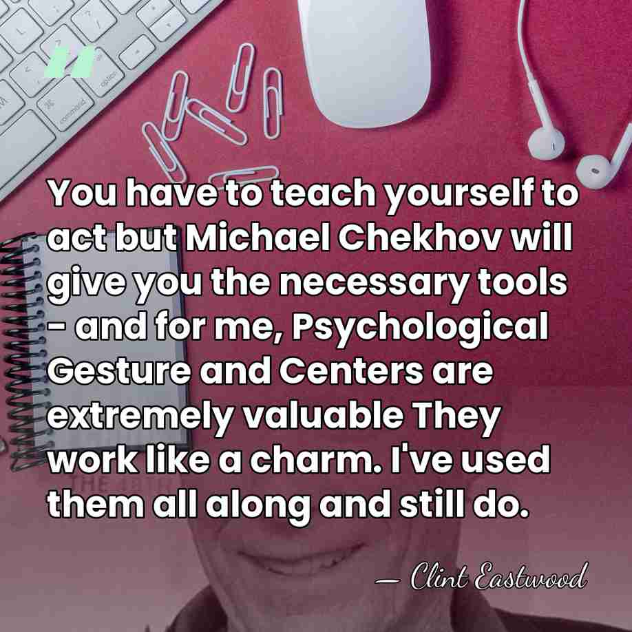 You have to teach yourself to act but Michael Chekhov will give&hellip; - Clint Eastwood