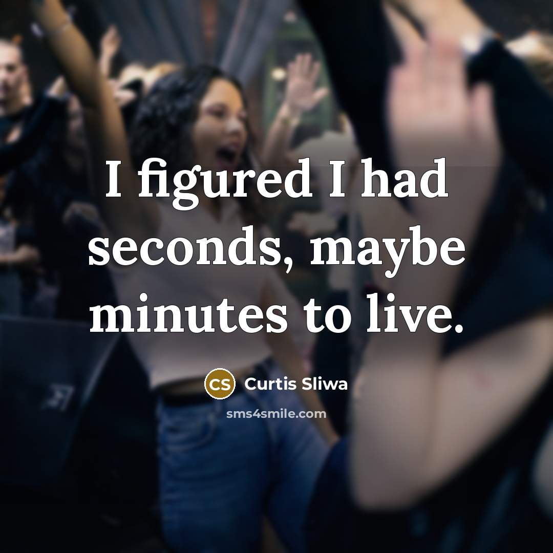 “I figured I had seconds, maybe minutes to live.…” quote by Curtis Sliwa